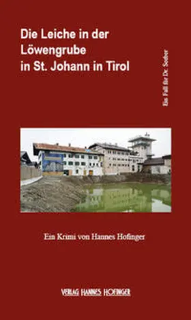 Hofinger |  Die Leiche in der Löwengrube in St. Johann in Tirol | Buch |  Sack Fachmedien