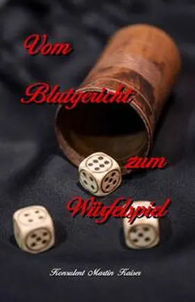 Kaiser |  Vom Blutgericht zum Würfelspiel | Buch |  Sack Fachmedien