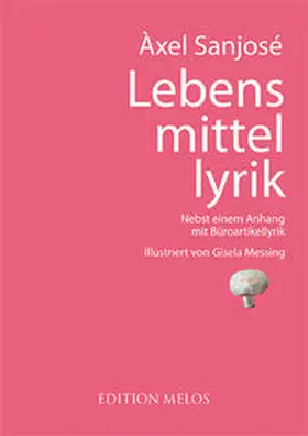 Sanjosé / Sanjosé Messing |  Lebensmittellyrik | Buch |  Sack Fachmedien