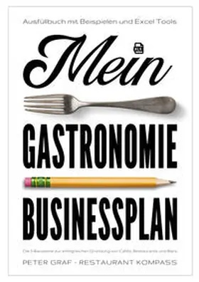 Graf |  Mein Gastronomie Businessplan - Die 5 Bausteine zur erfolgreichen Gründung von Cafés, Restaurants und Bars - Ausfüllbuch mit Beispielen & Excel-Tools | Buch |  Sack Fachmedien