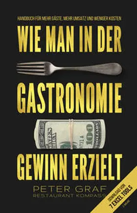 Graf |  Wie man in der Gastronomie Gewinn erzielt – Handbuch fu¨r mehr Ga¨ste, mehr Umsatz und weniger Kosten – Download von 7 Excel Tools | Buch |  Sack Fachmedien