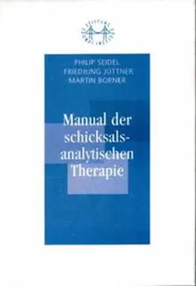 Seidel / Jüttner / Borner |  Manual der Schicksalsanalytischen Therapie | Buch |  Sack Fachmedien