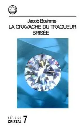 Boehme / Steiner | Jacob Boehme: La Cravache du Traqueur Brisée | Buch | 978-3-9520787-3-0 | www.sack.de