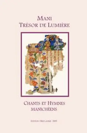 Steiner |  Mani: Trésor de Lumière - Chants et Hymnes Manichéens | Buch |  Sack Fachmedien