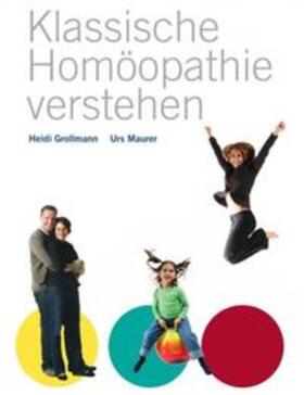 Grollmann / Maurer | Klassische Homöopathie verstehen | Buch | sack.de