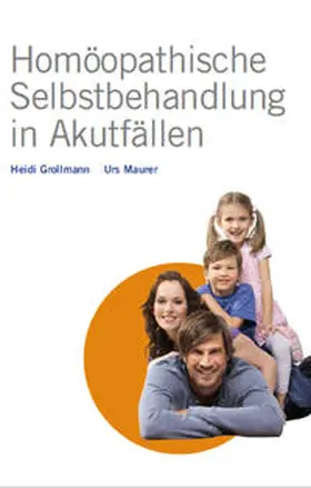 Grollmann / Maurer |  Homöopathische Selbstbehandlung in Akutfällen | Buch |  Sack Fachmedien