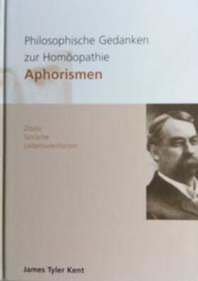 Kent | Philosophische Gedanken zur Homöopathie - Aphorismen | Buch | 978-3-9521004-4-8 | sack.de