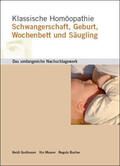 Grollmann / Maurer / Bucher |  Klassische Homöopathie Schwangerschaft Geburt Wochenbett Säugling | Buch |  Sack Fachmedien