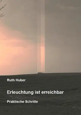 Huber |  Erleuchtung ist erreichbar. Praktische Schritte | Buch |  Sack Fachmedien