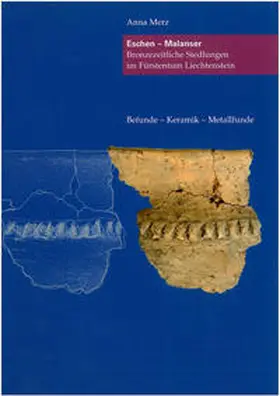 Merz |  Eschen - Malanser. Bronzezeitliche Siedlungen im Fürstentum Liechtenstein | Buch |  Sack Fachmedien