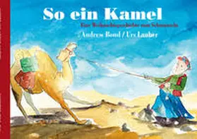 Bond | So ein Kamel, Bilderbuch | Buch | 978-3-9523041-9-8 | www.sack.de