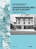 Rathgeb / Schmid / Schuler |  Graubündens Weg in die Zukunft | Buch |  Sack Fachmedien