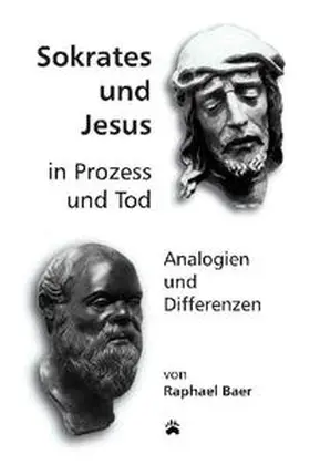 Baer |  Sokrates und Jesus in Prozess und Tod | Buch |  Sack Fachmedien