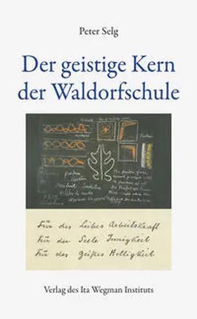 Selg | Der geistige Kern der Waldorfschule | Buch | 978-3-9523425-6-5 | www.sack.de