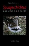 Herrmann |  Spukgeschichten aus dem Emmental | Buch |  Sack Fachmedien