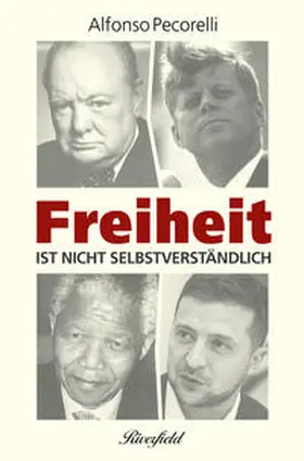 Pecorelli / Churchill / Kennedy |  Freiheit ist nicht selbstverständlich | Buch |  Sack Fachmedien