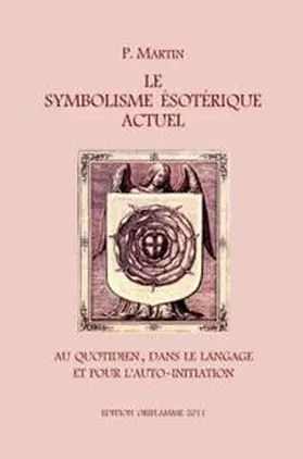 Martin / Steiner |  Le Symbolisme Esotérique Actuel | Buch |  Sack Fachmedien