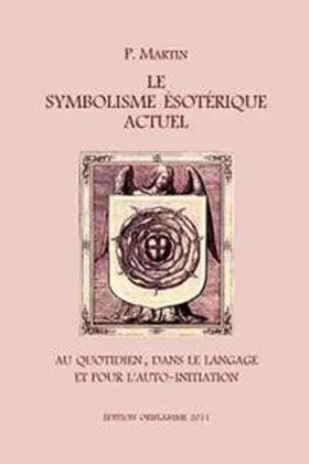 Martin / Steiner |  Le Symbolisme Esotérique Actuel | eBook | Sack Fachmedien