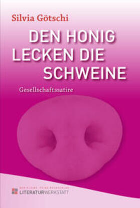 Götschi | Den Honig lecken die Schweine | Buch | 978-3-9523927-6-8 | sack.de