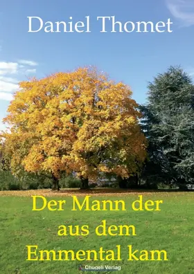 Thomet |  Der Mann der aus dem Emmental kam | Buch |  Sack Fachmedien
