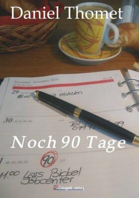 Thomet |  Noch 90 Tage | Buch |  Sack Fachmedien