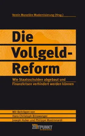 Verein Monetäre Modernisierung |  Die Vollgeld-Reform  wie Staatsschulden abgebaut und Finanzkrisen verhindert werden können | Buch |  Sack Fachmedien