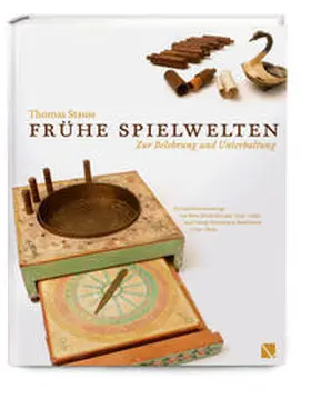 Stauss |  Frühe Spielwelten. Zur Belehrung und Unterhaltung. | Buch |  Sack Fachmedien