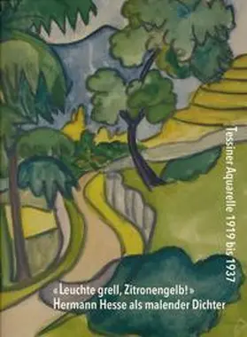 Kain / Förderverein Kunst und Kultur am Zürichsee |  «Leuchte grell, Zitronengelb!» Hermann Hesse als malender Dichter | Buch |  Sack Fachmedien