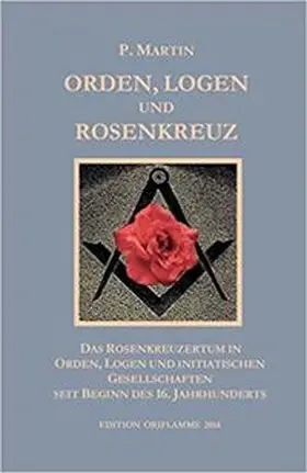 Martin / Steiner |  Logen, Orden und das Rosenkreuz | Buch |  Sack Fachmedien