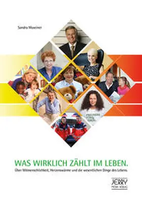 Maxeiner |  Was wirklich zählt im Leben. Über Mitmenschlichkeit, Herzenswärme und die wesentlichen Dinge des Lebens | Buch |  Sack Fachmedien