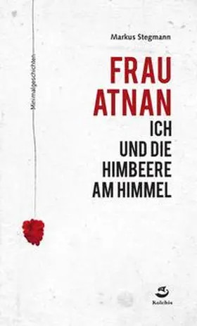 Stegmann |  Frau Atnan, ich und die Himbeere am Himmel | Buch |  Sack Fachmedien