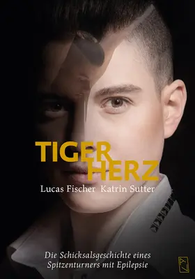 Sutter / Fischer |  Lucas Fischer – Tigerherz | eBook | Sack Fachmedien