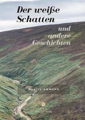 Ammann / Seiberth |  Der weiße Schatten und andere Geschichten | Buch |  Sack Fachmedien