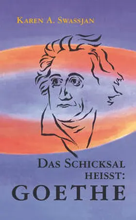 Swassjan |  Das Schicksal heißt: Goethe | Buch |  Sack Fachmedien