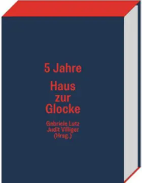 Lutz / Villiger |  5 Jahre Haus zur Glocke | Buch |  Sack Fachmedien