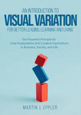 Eppler |  An Introduction to Visual Variation for better Leading, Learning and Living | Buch |  Sack Fachmedien