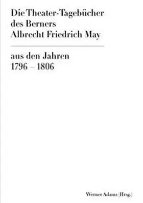 Adams |  Die Theater-Tagebücher des Berners Albrecht Friedrich May | Buch |  Sack Fachmedien