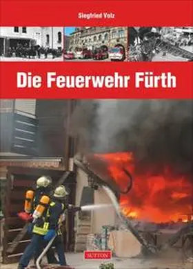 Volz |  Die Feuerwehr Fürth | Buch |  Sack Fachmedien