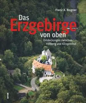 Bogner |  Das Erzgebirge von oben | Buch |  Sack Fachmedien