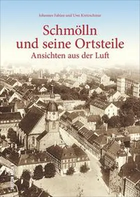 Fabian / Kretzschmar |  Schmölln und seine Ortsteile | Buch |  Sack Fachmedien
