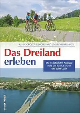 Gross / Zickenheiner (Hg. ) |  Das Dreiland erleben | Buch |  Sack Fachmedien