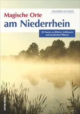 Schmidt |  Magische Orte am Niederrhein | Buch |  Sack Fachmedien