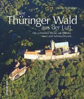 Bogner |  Der Thüringer Wald aus der Luft | Buch |  Sack Fachmedien