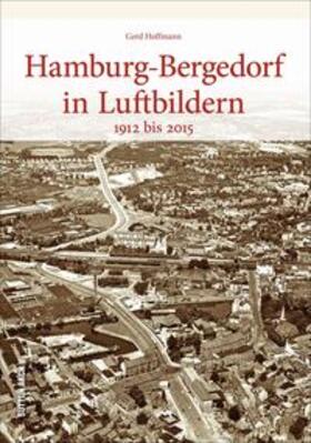 Hoffmann |  Hamburg-Bergedorf in Luftbildern 1912 bis 2015 | Buch |  Sack Fachmedien