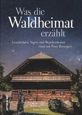 Preitler |  Was die Waldheimat erzählt | Buch |  Sack Fachmedien