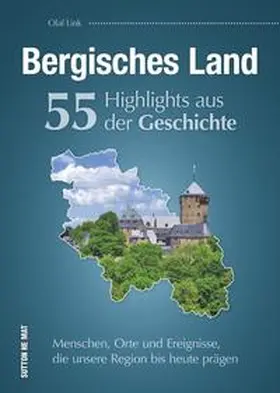 Link |  Bergisches Land. 55 Highlights aus der Geschichte | Buch |  Sack Fachmedien