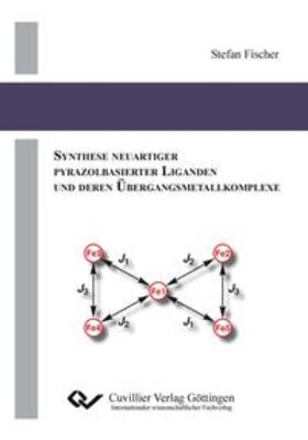 Fischer | Synthese neuartiger Pyrazolbasierter Liganden und deren Übergangsmetallkomplexe | Buch | 978-3-95404-004-9 | sack.de