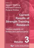 Fröhlich / Gießing / Rößler |  Current Results of Strength Training Research. Various aspects on fitness and performance | Buch |  Sack Fachmedien