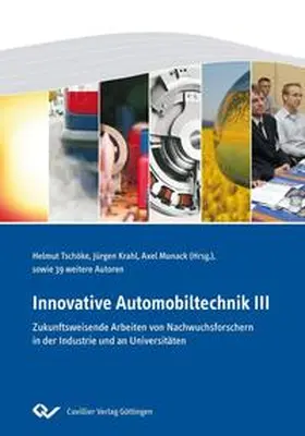 Munack / Tschöke / Krahl |  Innovative Automobiltechnik III. Zukunftsweisende Arbeiten von Nachwuchsforschern in der Industrie und an Universitäten | Buch |  Sack Fachmedien