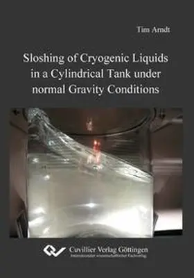 Arndt |  Sloshing of Cryogenic Liquids in a Cylindrical Tank under normal Gravity Conditions | Buch |  Sack Fachmedien